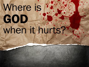Where is God when it hurts? - 3